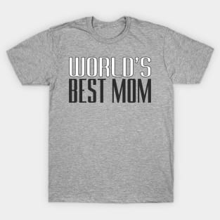 World's Best Mom Mother's Day Inspirational Quote T-Shirt